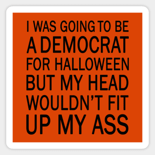 I was going to be a democrat for halloween Sticker